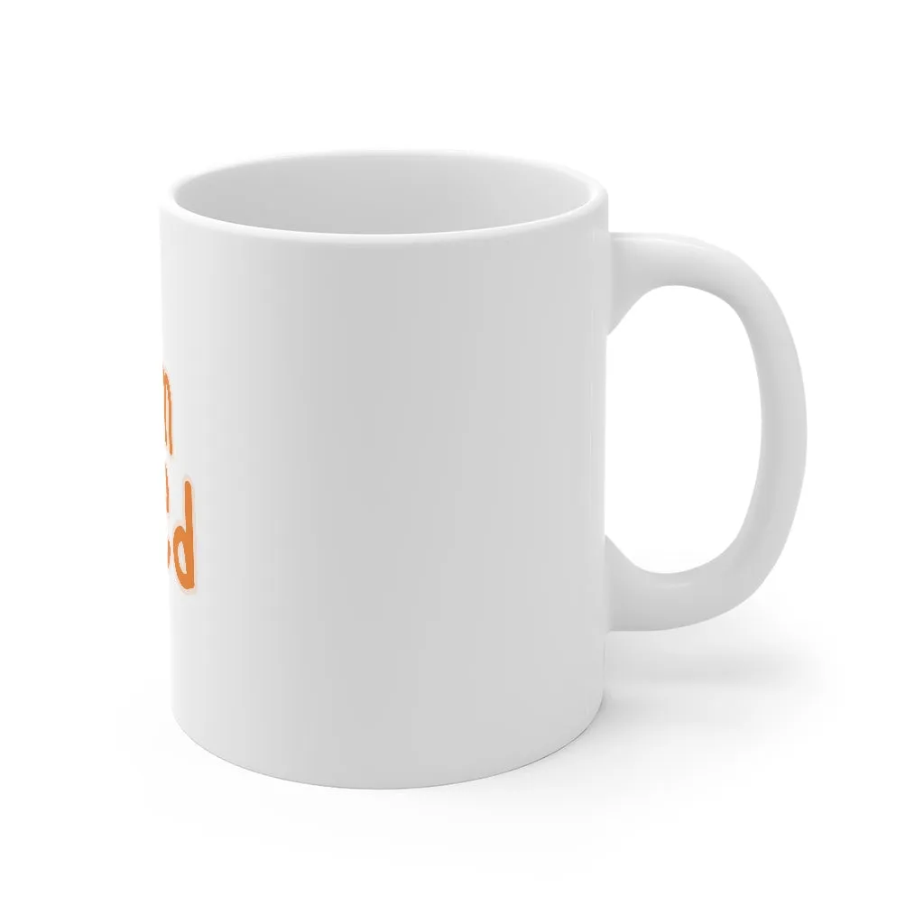 Affirmation Feminist pro choice 11oz White Mug - I Am Loved (Orange)