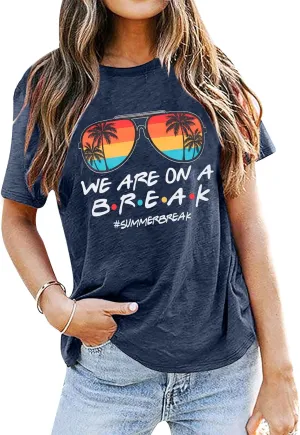 Last Day of School Teacher Shirt: Women We are On A Break Teacher Shirt Summer Break Tshirt Teacher Holiday Life Tee Tops