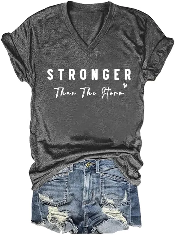 Stronger Than The Storm V Neck Short Sleeve Top Inspirational Positive Quotes Graphic Shirt
